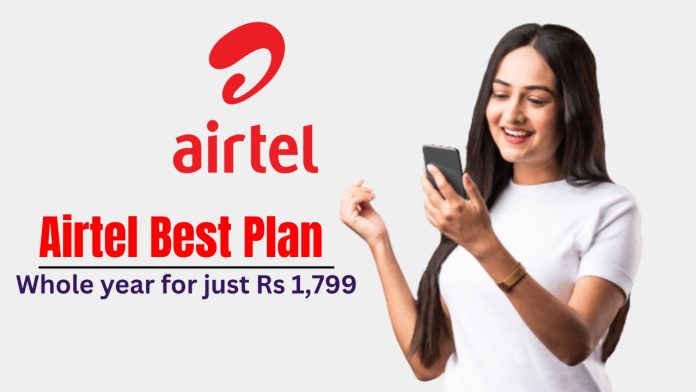 Big News! सिर्फ 1,799 रुपये में पूरे साल फ्री Unlimited कॉलिंग के साथ Internet का मजा लें, Airtel के धमाकेदार ऑफर के साथ, Check here full details