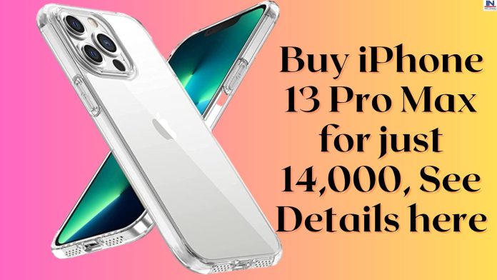 महालूट ऑफर! सिर्फ 14,000 में खरीदें iPhone 13 Pro Max, यहाँ चेक करें पूरी डिटेल्स