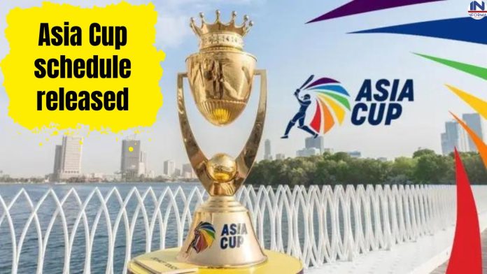 Asia Cup schedule released : एशिया कप 2023 का शेड्यूल हुआ जारी! इस मैदान पर दोनों टीमों IND vs PAK का मैच