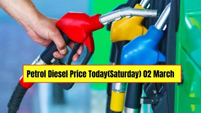 Petrol Diesel Price Today(Saturday) 02 March