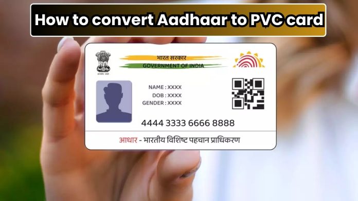 How to convert Aadhaar to PVC card