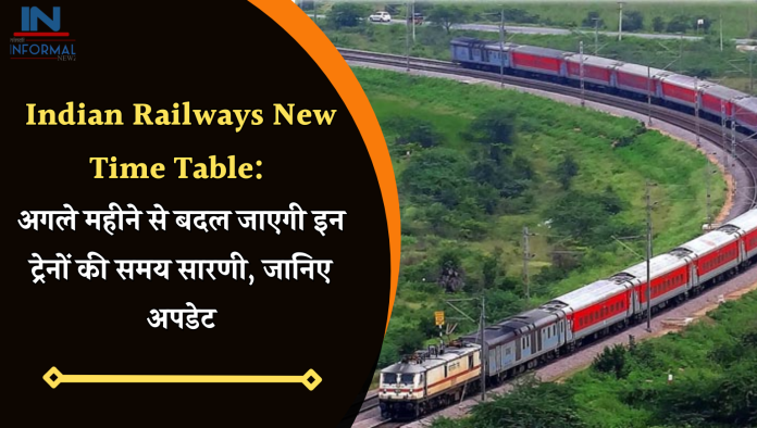 Indian Railways New Time Table: बड़ी खबर! अगले महीने से बदल जाएगी इन ट्रेनों की समय सारणी, जानिए अपडेट